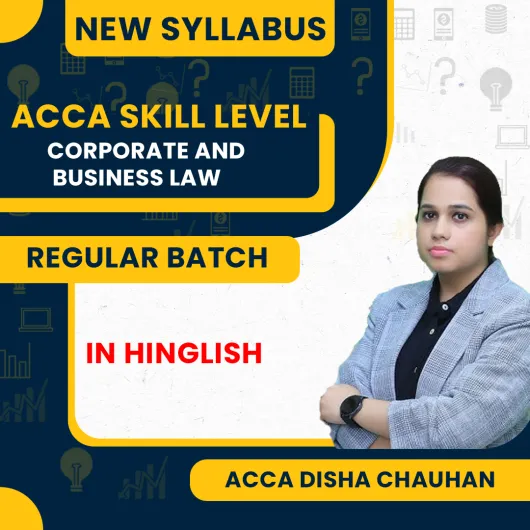 ACCA Skill Level– F4 – Corporate and Business Law (LW) – Global – Full Course By Disha Chauhan