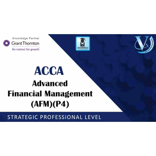 ACCA Strategic Professional Level P4 Advanced Financial Management (AFM) LIVE BATCH : Video Lecture By Anushka Jain (ACCA Affiliate & CA)