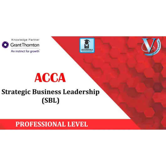 ACCA Professional Level Strategic Business Leadership (SBL) : Video Lecture By ACCA Shilpi Jain