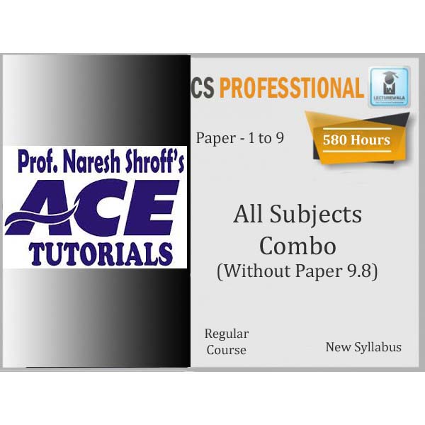 CS Professional All Subjects Combo Paper 1 to 8 & without 9.8 Regular Course By Ace Tutorial