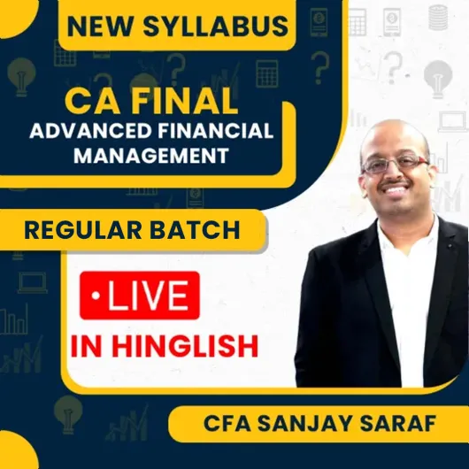 CA Final AFM Advanced Financial Management New Syllabus Regular Classes by CFA Sanjay Saraf: Online Classes