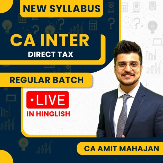 CA Amit Mahajan Direct Tax Regular Online Live Classes For CA Inter : Google Drive Classes