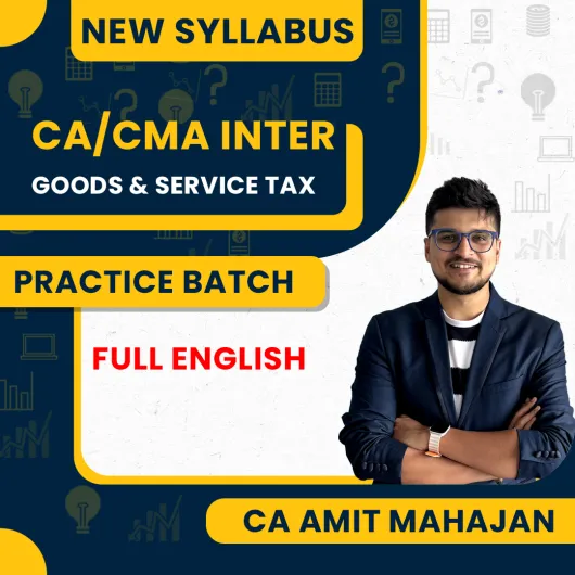 CA/CMA Inter Goods & Service Tax Practice Batch Fully Recorded In Full English By CA Amit Mahajan : Google Drive
