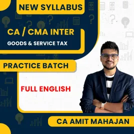 CA/CMA Inter Goods & Service Tax Fully Recorded Practice Batch In Full English By CA Amit Mahajan : Online Classes CA/CMA Inter Goods & Service Tax Fully Recorded Practice Batch In Full English By CA Amit Mahajan : Online Classes