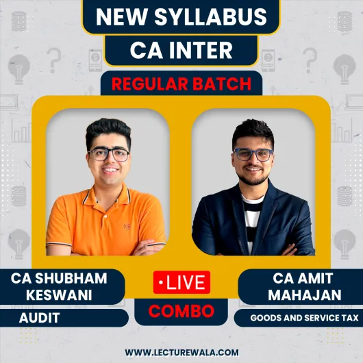 CA Inter GST & Auditing And Ethics Live Regular Batch by CA Amit Mahajan & CA Shubham Keswani
