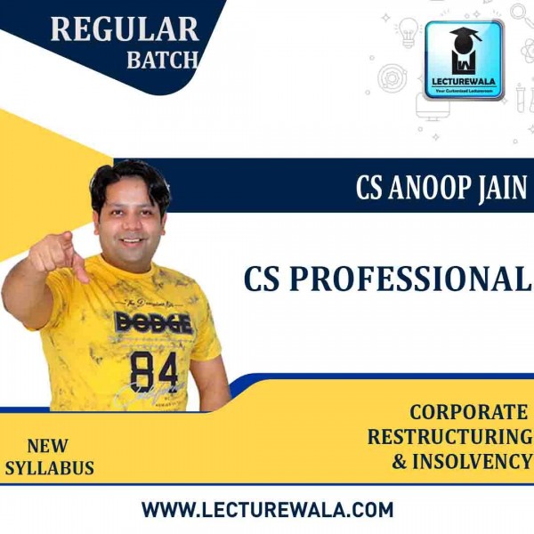 CS Professional Corporate Restructuring, Valuation and Insolvency  New Syllabus Regular Course : Video Lecture + Study Material by CS Anoop Jain : Online Classes