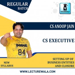CS Executive Setting up of Business Entities And Closure New Syllabus Regular Course : Video Lecture + Study Material by CS Anoop Jain (For Dec 2021, June 2022, Dec 2022)