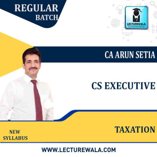 CS Executive Taxation New Syllabus Regular Course : Video Lecture + Study Material by CA Arun Setia (For Dec 2022) CS Executive Taxation New Syllabus Regular Course : Video Lecture + Study Material by CA Arun Setia (For Dec 2022)