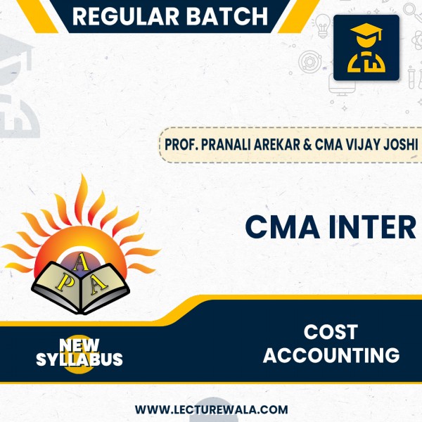 CMA Inter (New Syllabus 2022) Cost Accounting Ragular Batch By Prof. Pranali Arekar & CMA Vijay Joshi : Online Classes