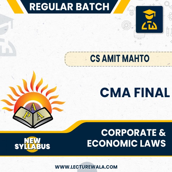 CMA Final New Syllabus Corporate & Economic Laws Regular Batch By CS Amit Mahto : Online Classes