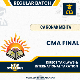 CMA Final New Syllabus Direct Tax Laws &amp; International Taxation Regular Batch By CA Ronak Mehta : Online Classes