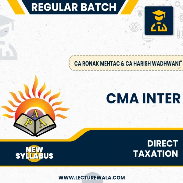 CMA Inter New Syllabus Direct taxation Regular Batch By CA harish Wadhwani & CA Ronak Mehta : Online Classes 