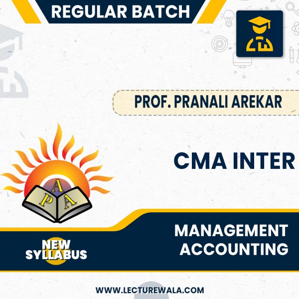 CMA Inter New Syllabus Management Accounting Regular Batch By Prof. Pranali Arekar : Online Classes