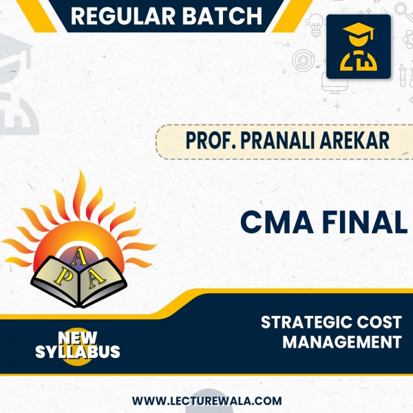 CMA Final New Syllabus Strategic Cost Management Regular Batch BY Prof. Pranali Arekar : Online Classes
