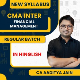 CMA Inter Financial Management New Syllabus Regular Course By CA Aaditya Jain: Online Classes. 