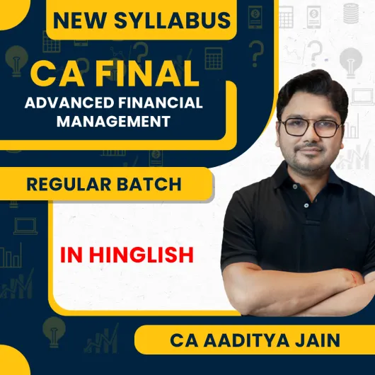 CA Aaditya Jain Advanced Financial Management (AFM) New Syllabus Regular Career Oriented Stock Market Online Classes For CA Final