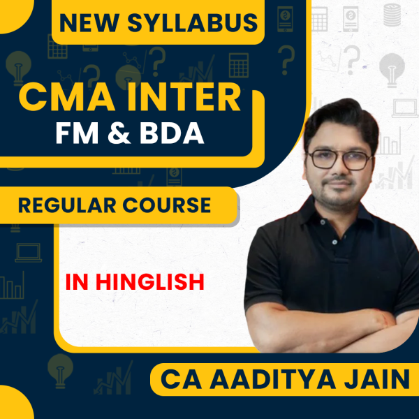 CMA Inter Financial Management (FM & BDA) New Syllabus Regular Course By CA Aaditya Jain: Online Classes. 