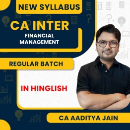 CA Inter New Syllabus Financial Management (FM) Regular Course By CA Aaditya Jain: Online Classes.