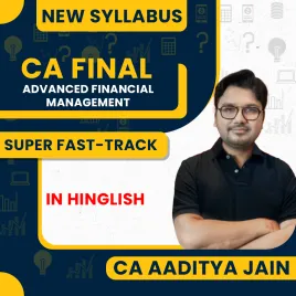 CA Aaditya Jain Advanced Financial Management (AFM) Super Duper Fast-Track Regular Max Batch (7 Days Marathon) Online Classes For CA Final