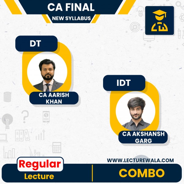 CA Final New Syllabus DT + IDT Combo Regular Course By  CA Akshansh Garg & CA Aarish Khan: Online Classes