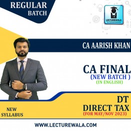 CA Final Direct Tax Laws New Syllabus In ENGLISH Regular Course : Video Lecture + Study Material By CA Aarish Khan (For MAY. 2023 / NOV 2023)