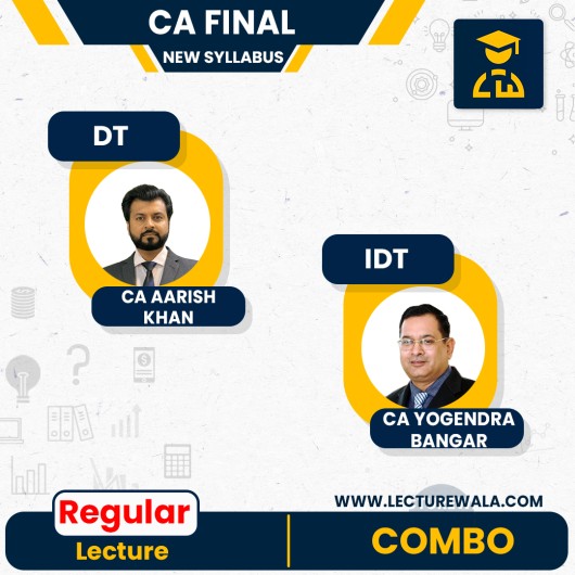 CA Final New Syllabus DT + IDT Combo Regular Course ( In English / Hinglish ) By CA Yogendra Bangar & CA Aarish Khan: Online Classes