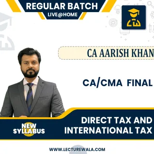 CA/CMA Final Direct Tax And International Tax Live @ Home Regular Course By CA Aarish Khan: Online Classes. CA/CMA Final Direct Tax And International Tax Live @ Home Regular Course By CA Aarish Khan: Online Classes.
