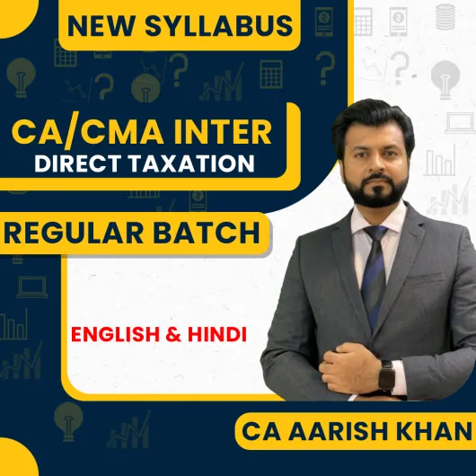 CA Aarish Khan Direct Tax Regular Online Classes For CA/CMA Inter: Online Classes.