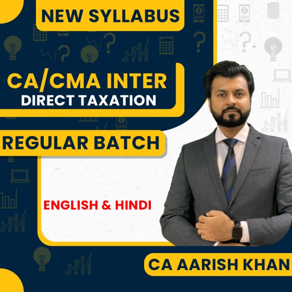 CA Aarish Khan Direct Tax Regular Online Classes For CA/CMA Inter: Online Classes.