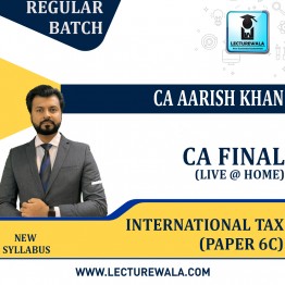 CA Final International Tax (Paper 6c) Live @ Home Regular  Course : Video Lecture + Study Material  by CA Aarish Khan ( May & Nov 2023)