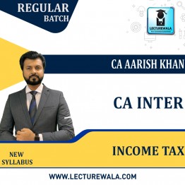 CA Inter Income Tax Regular Batch : Video Lecture + Study Material By CA Aarish Khan (For May 2023 & Nov 2023)