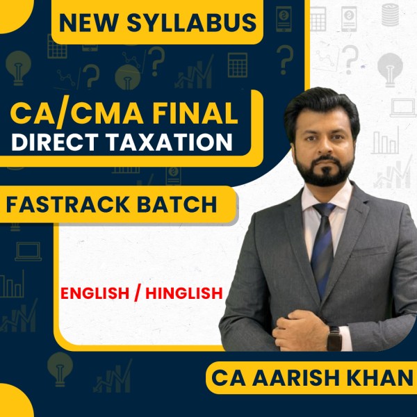 CA Aarish Khan Direct Tax Exam-Oriented Online Classes For CA/CMA Final: Online Classes.