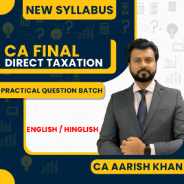 CA Aarish Khan Direct Tax Practical Question Batch For CA/CMA Final: Online Classes