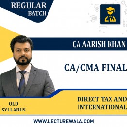 CA /CMA Final Direct Tax Laws Regular Course By CA Aarish Khan: Online Classes.