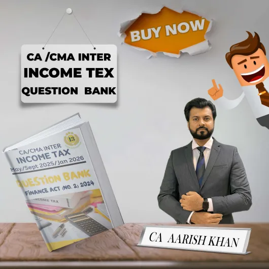 CA/CMA Inter Income Tax Question Bank By CA Aarish Khan: Study Material