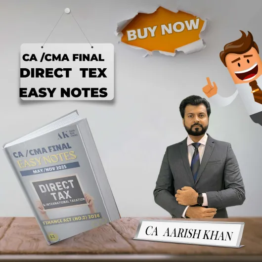 CA/CMA Final Direct Tax Easy Notes By CA Aarish Khan: Study Material