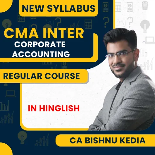 CA Bishnu Kedia Corporate Accounting Regular Live Classes For CMA Inter: Online Live Classes