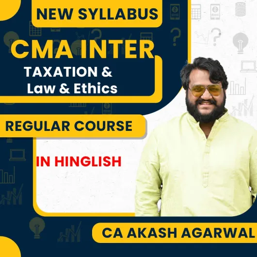 CA Akash Agarwal Taxation + Law & Ethics Regular Online Classes For CMA Inter: Online Classes