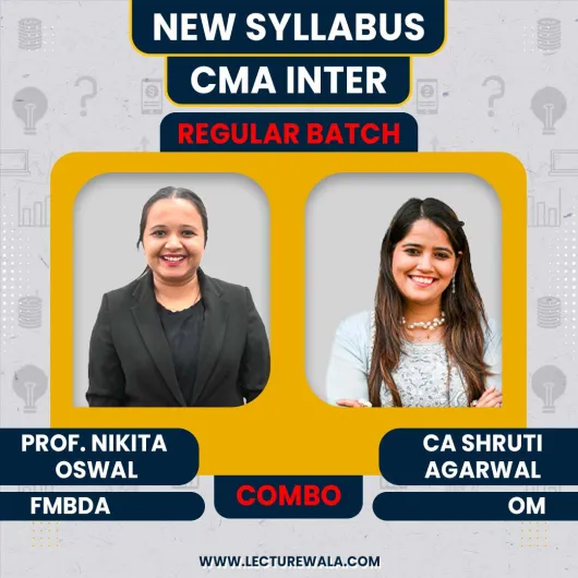 Prof. Nikita Oswal FMBDA & CA Shruti Agarwal OM Combo Regular Online Classes For CMA Inter: Online Classes