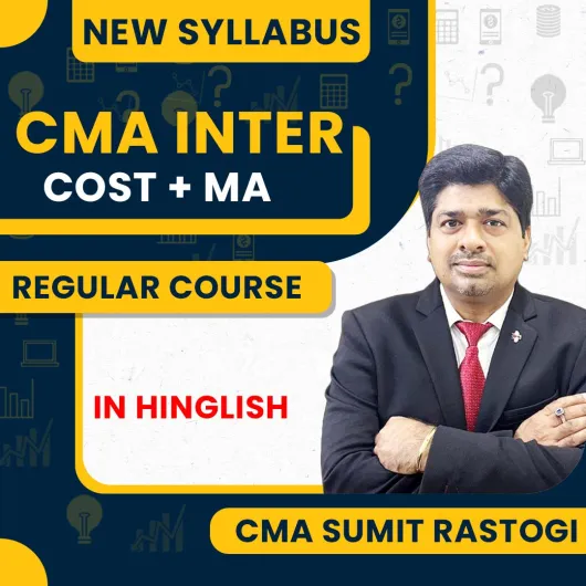 CMA Sumit Rastogi COST + MA Regular Online Classes For CMA Inter : Online Classes