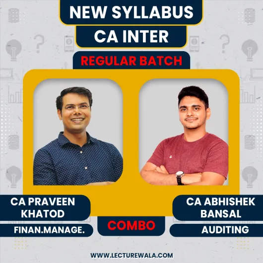 CA Abhishek Bansal Auditing & CA Praveen Khatod Financial management Regular Online Combo Classes For Ca inter