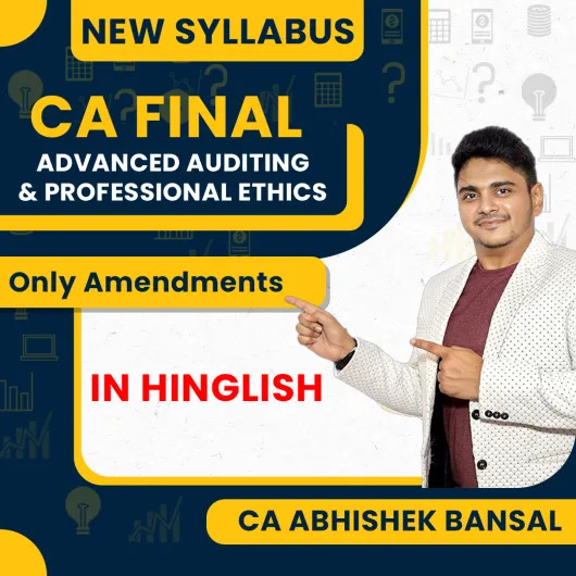 CA Abhishek Bansal Advanced Auditing & Professional Ethics Only Amendments Classes In Hinglish For CA Final : Online Classes