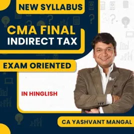 CA Yashwant Mangal Indirect Taxation Exam-Oriented Batch For CMA Final CA Yashwant Mangal Indirect Taxation Exam-Oriented Batch For CMA Final