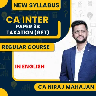 CA Niraj Mahajan Paper 3B Taxation (GST) New Syllabus Regular Online Classes For CA Final CA Niraj Mahajan Paper 3B Taxation (GST) New Syllabus Regular Online Classes For CA Final