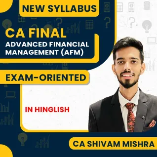 CA Shivam Mishra Advanced Financial Management (AFM) Exam Oriented Batch For CA FInal