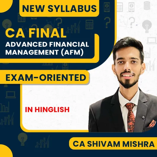 CA Shivam Mishra Advanced Financial Management (AFM) Exam Oriented Batch For CA FInal