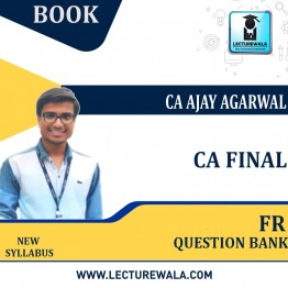 CA Final FR Question Bank : Study Material By CA Ajay Agarwal (For Nov 2022 & Onwards)