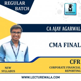 CMA Final Corporate Financial Reporting (CFR) New Regular Course : Video Lecture + Study Material By  CA Ajay Agarwal (For Dec 2022 & June / Drec 2023 )