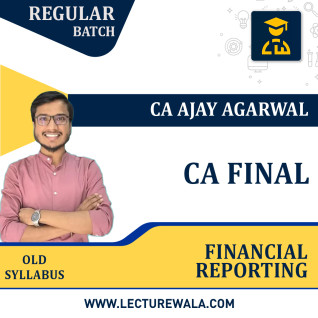 CA Final Financial Reporting New Regular Course By CA Ajay Agarwal : Online Classes CA Final Financial Reporting New Regular Course By CA Ajay Agarwal : Online Classes