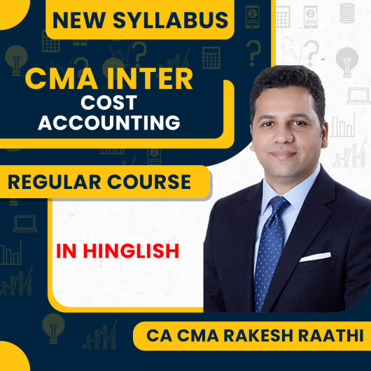 CA CMA Rakesh Raathi Cost Accounting Regular Batch For CMA Inter : Online Classes